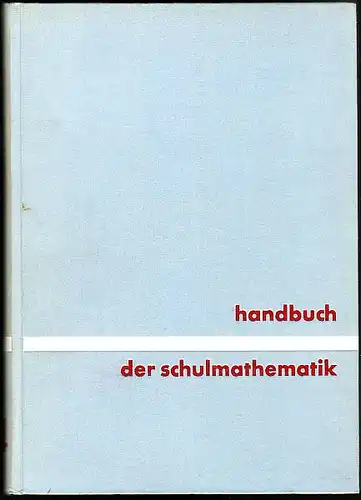 Wolff, Georg (Hrsg): Handbuch der Schulmathematik. Band 4. Geometrie der Oberstufe. 