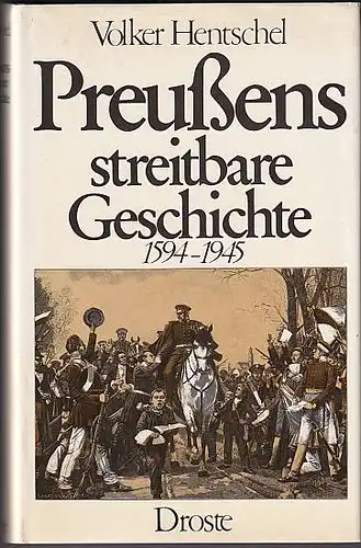 Hentschel, Volker: Preußens streitbare Geschichte,1594 - 1945. 
