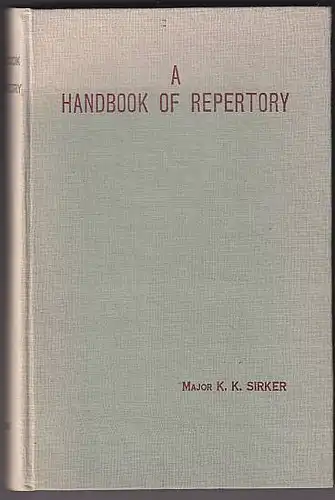 Sirker, K. K: A Handbook of Repertory On the Basis of Kent's Lectures On Materia Medica, Herring's Condensed Materia Medica, Boericke & Other Standard Materia Medica. 