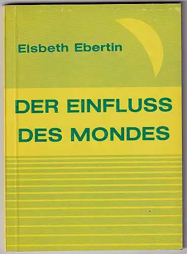 Ebertin, Elsbeth: Der Einfluss des Mondes und der Sterne. 