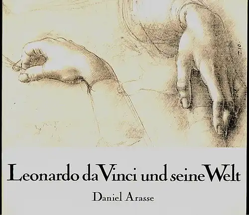 Arasse, Daniel: Leonardo da Vinci und seine Welt. 