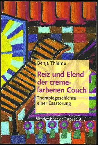 Thieme, Benja: Reiz und Elend der cremefarbenen Couch. Therapiegeschichte einer Essstörung. 