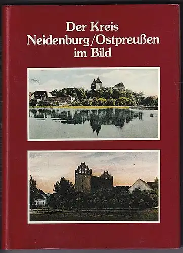 Becker, Wolf-Joachim und Gerhard Toffel (Hrsg): Der Kreis Neidenburg/Ostpreußen im Bild. 