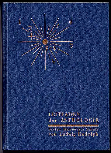 Rudolph, Ludwig und Alfred Witte: Leitfaden der Astrologie.  System Hamburger Schule. 