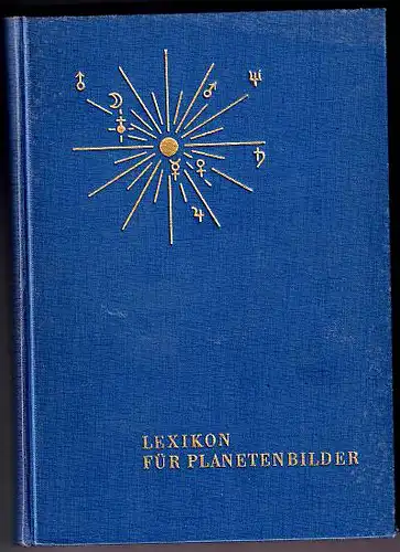 Schnitzler, Ilse und Hermann Lefeldt: Lexikon für Planetenbilder. Nach Alfred Witte und Hermann Lefeldt: Regelwerk für Planetenbilder, IV. Aufl. (Die Astrologie von morgen). 