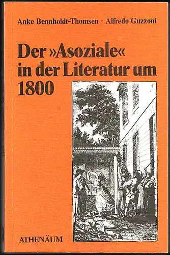 Bennholdt-Thomsen, Anke und Alfredo Guzzoni: Der "Asoziale" in der Literatur um 1800. 