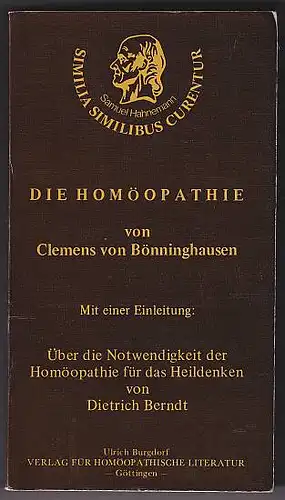 Bönninghausen, Clemens Maria Franz von: Die Homöopathie. Ein Lesebuch für das gebildete nichtärztliche Publikum. 