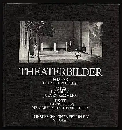 Theaterbilder. 20 Jahre Theater in Berlin 1963 - 1983. Texte von Friedrich Luft und Hellmut Kotschenreuther. 