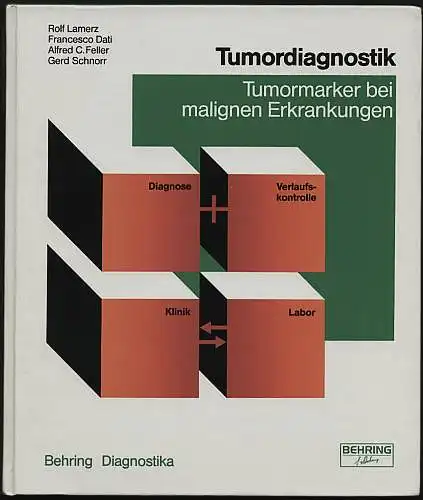 Lamerz, Rolf und rd Schnorr. Francesco Dati, Alfred C. Feller und Ger: Tumordiagnostik. Tumormarker bei malignen Erkrankungen. 