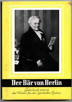 Der Bär von Berlin. Jahrbuch des Vereins für die Geschichte Berlins. Siebente Folge 1957/58. Herausgegeben von Ernst Kaeber und Walther G. Oschilewski. 