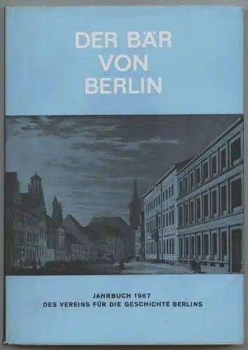 Der Bär von Berlin. Jahrbuch des Vereins für die Geschichte Berlins. Sechzehnte Folge 1967. Herausgegeben von Bruno Harms und Walther G. Oschilewski. 