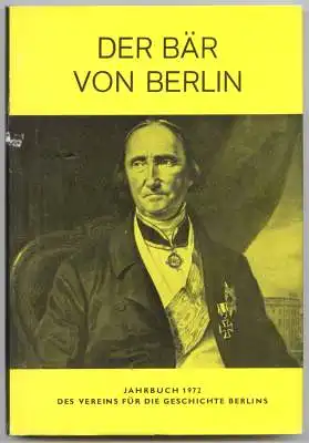 Der Bär von Berlin. Jahrbuch des Vereins für die Geschichte Berlins. Einundzwanzigste Folge 1972. Herausgegeben von Walter Hoffmann-Axthelm und Walther G. Oschilewski. 