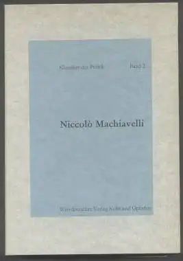 Machiavelli, Niccolo: Politische Betrachtungen über die alte und die italienische Geschichte. Übersetzt und eingeleitet von Friedrich von Oppeln-Bronikowski. Zweite, durchgesehene Auflage, herausgegeben von Erwin Faul. 