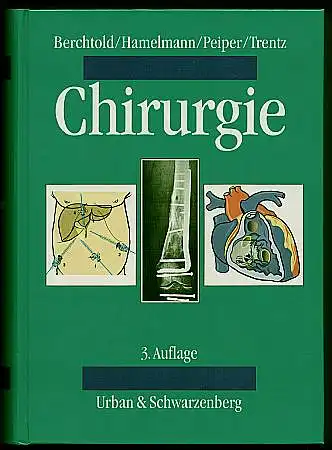 Chirurgie. 3., überarbeitet und erweiterte Auflage. Herausgegeben von Rudolf Berchtold, horst Hamelmann, HansJürgen Peiper und Ottmar Trentz. 