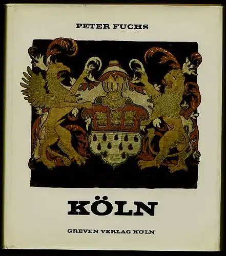 Fuchs, Peter: Köln. Wesen Werden Wirken. 