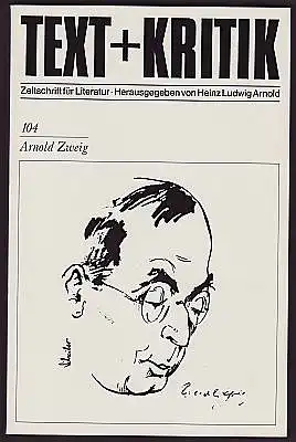 Text + Kritik. Zeitschrift für Literatur. Heft 104. Arnold Zweig. Herausgegeben von Heinz Ludwig Arnold. 