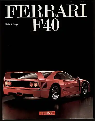 Foltys, Heike K: Ferrari F 40. 