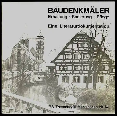 Baudenkmäler. Erhaltung - Sanierung - Pflege. Eine Literaturdokumentation. Herausgegeben vom Informationszentrum Raum und Bau der Fraunhofer-Gesellschaft. 