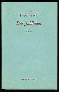 Breitbach, Joseph: Das Jubiläum. Komödie in drei Akten. 