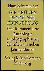 Schumacher, Hans: Die grünen Pfade der Erinnerung. Eine kommentierte Anthologie autobiographischer  Schriften aus sieben Jahrhunderten. 