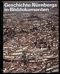 Geschichte Nürnbergs in Bilddokumenten. Herausgegeben von  Gerhard Pfeiffer unter Mitarbeit von Wilhelm Schwemmer. 