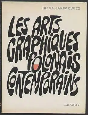 Jakimowicz, Irena: Les Arts Graphiques Polonais Contemporains. 