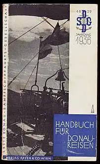 Handbuch für Donaureisen. Herausgegeben von der Donau-Dampfschiffahrts-Gesellschaft Jahrgang 1936. 