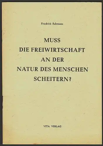Salzmann, Friedrich: Muss die "Freiwirtschaft" an der Natur des Menschen scheitern?. 