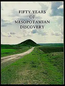 Curtis, John [Hrsg.]: Fifty years of Mesopotamian discovery. The Work of the British School of Archaeology in IraQ 1932-1982. 