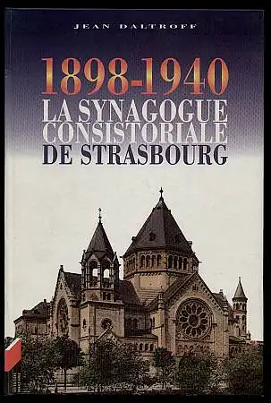 Daltroff, Jean: 1898 - 1940. La Synagogue Consistoriale de Strasbourg. 