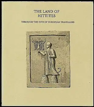 Seyhun, Melis H. (HG): The land of Hittites. Through the eyes of european travellers. 