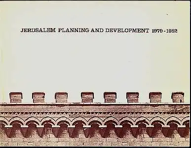 Kroyanker, David: Jerusalem planning and development 1979 - 1982. Herausgegeben vom Jerusalem Institute for Israel Studies for the Jerusalem Committee. 