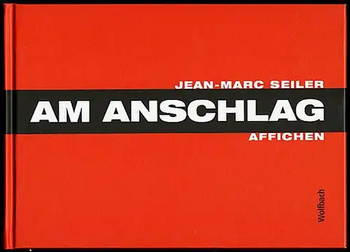 Seiler, Jean-Marc: Am Anschlag. Affichen. 