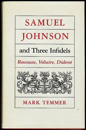 Temmer, Mark J: Samuel Johnson and Three Infidels: Rousseau, Voltaire, Diderot. 