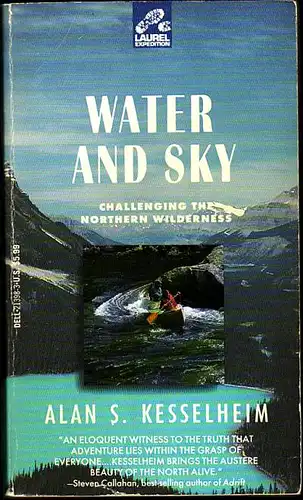 Kesselheim, Alan S: Water and sky. Challenging the northern wilderness. 