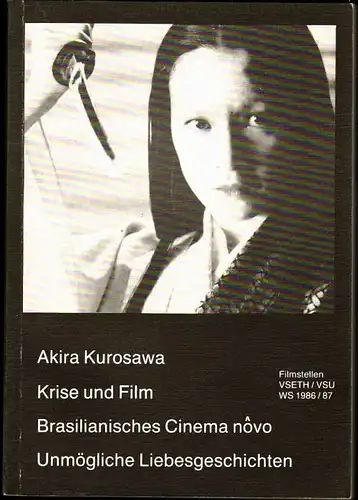 Filmstellen VSETH / VSU (Herausgeber): Dokumentation: Akira Kurosawa / Krise und Film / Brasilianisches Cinema novo / Unmögliche Liebesgeschichten. 