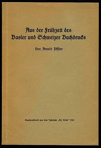 Pfister, Arnold: Aus der Frühzeit des Basler und Schweizer Buchdrucks. 