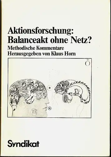 Horn, Klaus [Hrsg.]: Aktionsforschung: Balanceakt ohne Netz? Methodische Kommentare. 