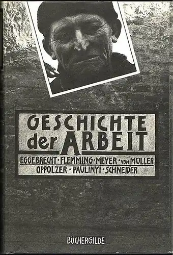 Eggebrecht, Arne; Jens Flemming und Gert Meyer: Geschichte der Arbeit. Vom Alten Ägypten bis zur Gegenwart. 