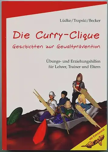 Lüdke, Christian und Peter Trapski: Die Curry-Clique. Geschichten zur Gewaltprävention. Übungs- und Erziehungshilfen für Lehrer, Trainer und Eltern. 