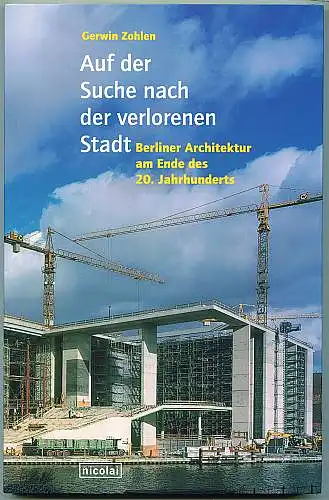 Zohlen, Gerwin: Auf der Suche nach der verlorenen Stadt.  Berliner Architektur am Ende des 20. Jahrhunderts. 