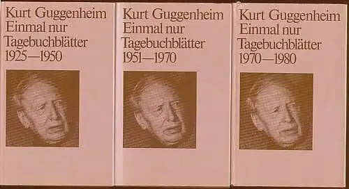 Guggenheim, Kurt: Einmal nur. Tagebuchblätter 1925 - 1980. Drei Bände. 