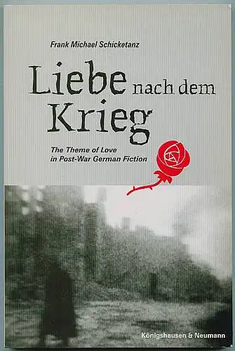 Schicketanz, Frank M: Liebe nach dem Krieg. The theme of love in post-war german fiction. 