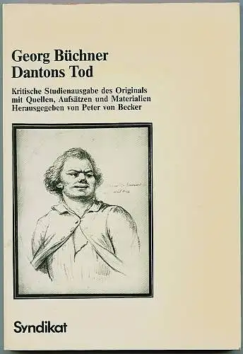Büchner, Georg und Peter von Becker (Hrsg.): Dantons Tod. Kritische Studienausgabe des Originals mit Quellen, Aufsätzen und Materialien. 