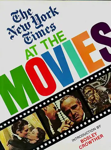 Keylin, Arleen und Christine Bent (Hrsg.): The New York Times at the Movies. Intruduction by Bosley Crowther. 