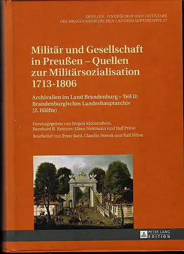 Kloosterhuis, Jürgen; Bernhard R. Kroener und Klaus (Hrsg.) Neitmann: Militär und Gesellschaft in Preußen. Quellen zur Militärsozialisation 1713 - 1806. Teil 2. Brandenburgisches Landeshauptarchiv ( 2. Hälfte). 