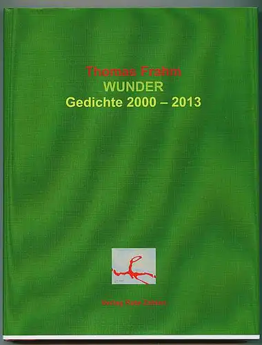 Frahm, Thomas: Wunder. Gedichte 2000 - 2013. 