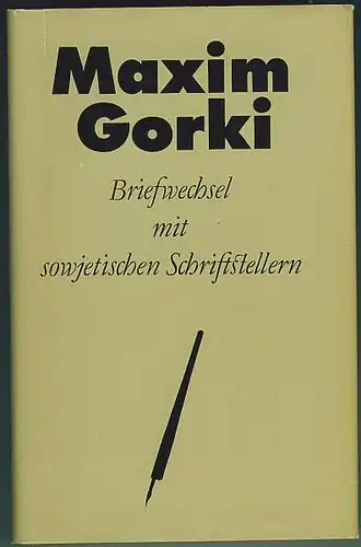 Gorki, Maxim: Briefwechsel mit sowjetischen Schriftstellern. Herausgegeben von Ilse Idzikowski. 