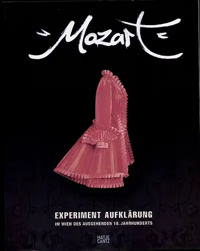 Lachmayer, Herbert [Hrsg.]: Mozart. Experiment Aufklärung im Wien des ausgehenden 18. Jahrhundert. Katalog zur Ausstellung des Da-Ponte-Instituts. 