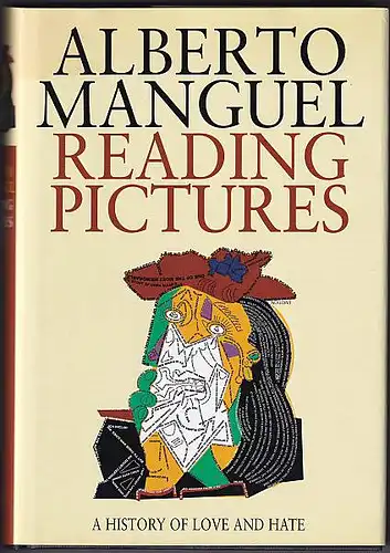 Manguel, Alberto: Reading Pictures.  A History of Love and Hate. 